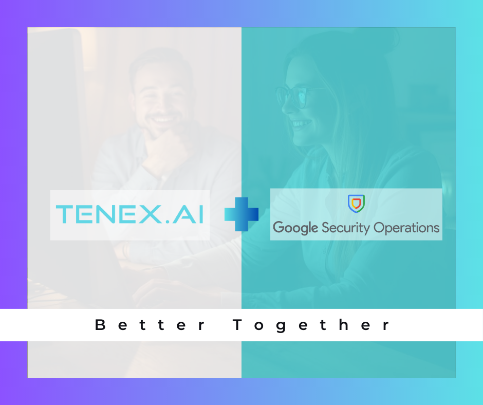 Google Security Operations and Tenex.AI Better Together